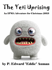      The Yeti Uprising: An IPMA Adventure for Christmas 2013
