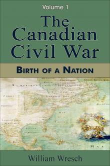      The Canadian Civil War: Volume 1 - Birth of a Nation