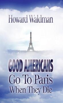      Good Americans Go to Paris when they Die