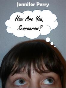      How Are You, Scarecrow? - A Novella