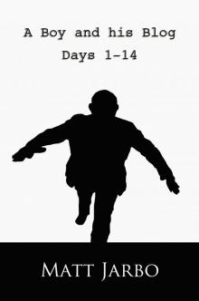      A Boy and his Blog - Days 1 - 14