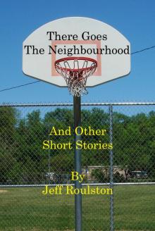      There Goes The Neighbourhood And Other Short Stories