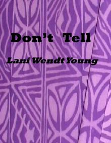      Don't Tell.