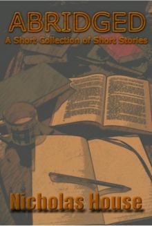      Abridged! A Short Collection of Short Stories