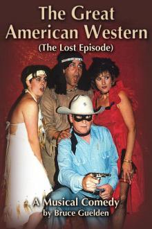     The Great American Western (The Lost Episode),  A Musical Comedy