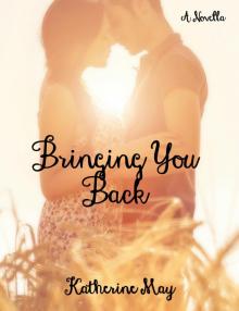      Bringing You Back