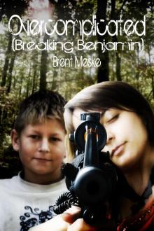      Overcomplicated (a Tale of Breaking Benjamin)