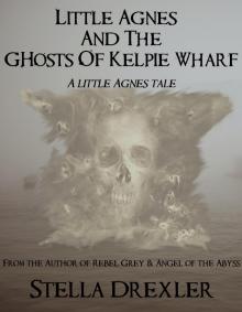      Little Agnes and the Ghosts of Kelpie Wharf