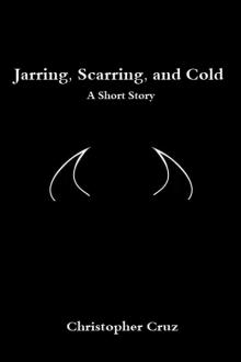      Jarring, Scarring, and Cold