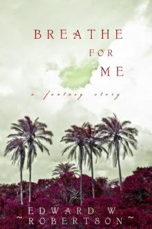      Breathe for Me