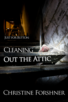      Just for Button: Cleaning Out the Attic