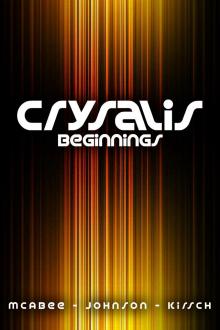      Crysalis: Beginnings