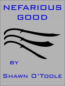      Nefarious Good