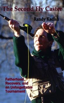      The Second Fly Caster: Fatherhood, Recovery and an Unforgettable Tournament