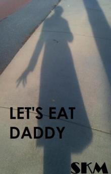      Let's Eat Daddy