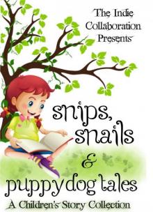      Snips, Snails & Puppy Dog Tales: A Children's Story Collection