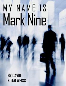      My Name is Mark Nine