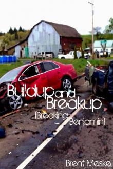      Buildup and Breakup (a Tale of Breaking Benjamin)