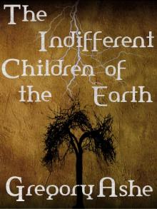      The Indifferent Children of the Earth