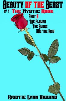      Beauty of the Beast #1 The Mystic Rose- Part A- The Flower, The Sword, And The Kiss