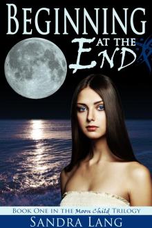      Beginning at the End (Moon Child Trilogy: Book One)