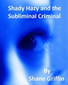      Shady Hazy and the Subliminal Criminal