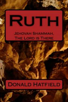      Ruth - Jehovah Shammah, (The Lord is There)