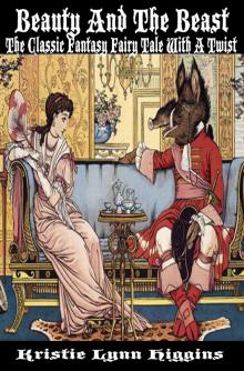      Beauty And The Beast: The Classic Fantasy Fairy Tale With A Twist