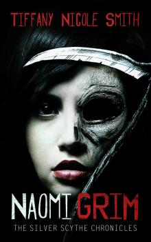      Naomi Grim (The Silver Scythe Chronicles) Part 1