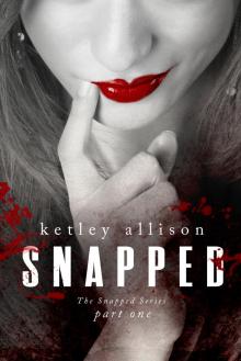      SNAPPED: Part 1