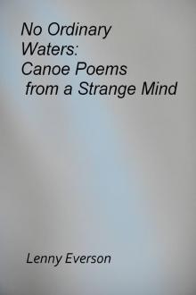      No Ordinary Waters: Canoe Poems from a Strange Mind