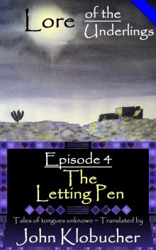      Lore of the Underlings: Episode 4 ~ The Letting Pen
