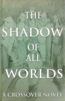      The Shadow of All Worlds