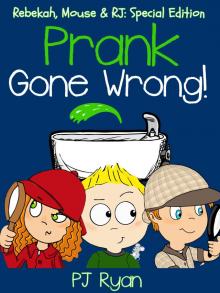      Prank Gone Wrong (Rebekah, Mouse & RJ: Special Edition)