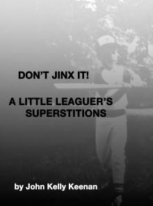      Don't Jinx It! A Little-Leaguer's Superstitions