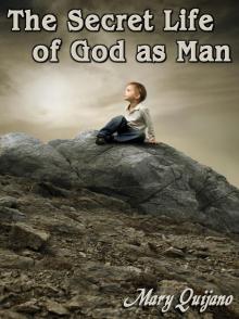      The Secret Life of God as Man