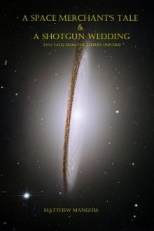      A Space Merchant's Tale & A Shotgun Wedding - Two Tales from The Keeper's Universe