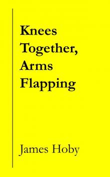      Knees Together, Arms Flapping