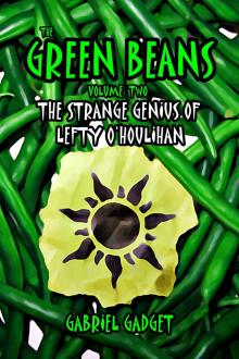      The Green Beans, Volume 2: The Strange Genius of Lefty O'Houlihan