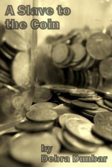      A Slave To The Coin