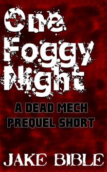      One Foggy Night: A DEAD MECH Prequel Short