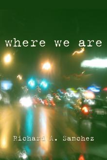      Where We Are:  A Short Story