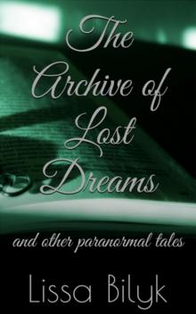      The Archive of Lost Dreams and other paranormal tales