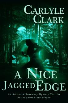      A Nice Jagged Edge An Atticus & Rosemary Mystery Thriller Series Short Story Prequel (A Private Investigator Mystery Crime Thriller Series, Book 2)