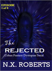      The Rejected - Episode 1 of 9 (Urban Fantasy Dystopian Serial)