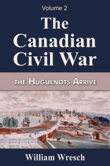      The Canadian Civil War  Volume 2- The Huguenots Arrive