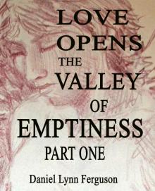      Book I, Part I: Love Opens The Valley Of Emptiness
