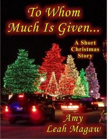      To Whom Much Is Given-A Short Christmas Story
