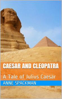     Caesar and Cleopatra: A Tale of Julius Caesar