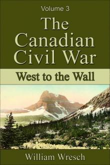      The Canadian Civil War: Volume 3 - West to the Wall